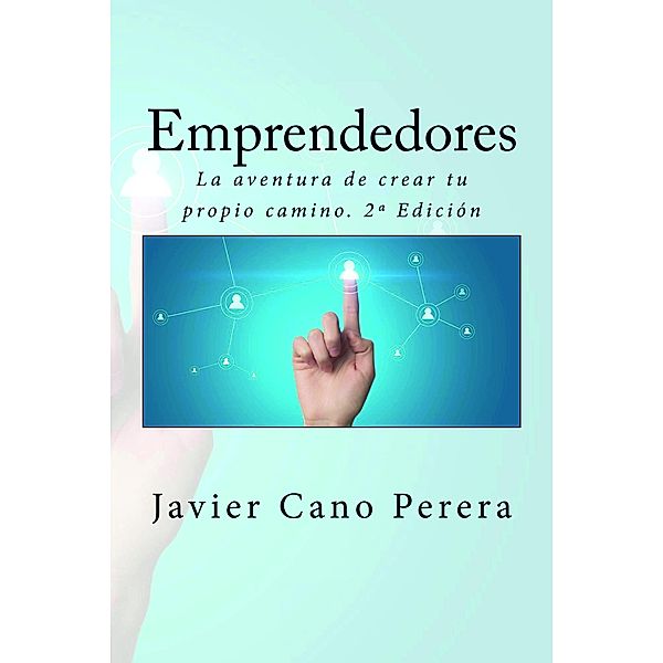 La aventura de crear tu propio camino - 2ª Edición, Javier Cano Perera