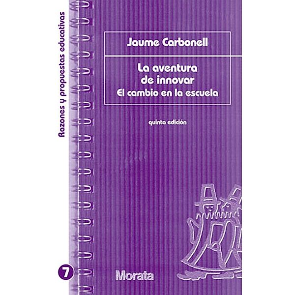 La aventura de innovar / Razones y propuestas educativas Bd.7, Jaume Carbonell Sebarroja