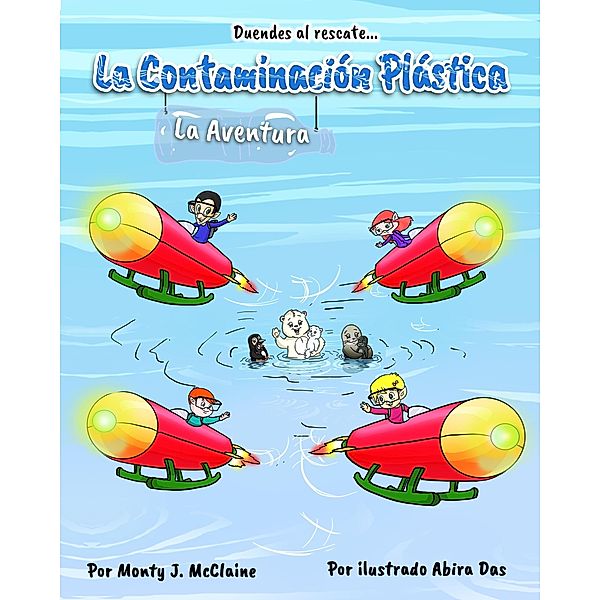 La Aventura de la Contaminación Plástica (The Rescue Elves, #1) / The Rescue Elves, Monty J Mcclaine