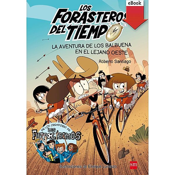La aventura de los Balbuena en el lejano Oeste / Los Forasteros del Tiempo, Roberto Santiago