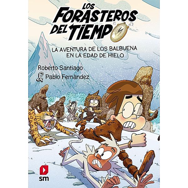 La aventura de los Balbuena en la Edad de Hielo / Los Forasteros del Tiempo Bd.16, Roberto Santiago