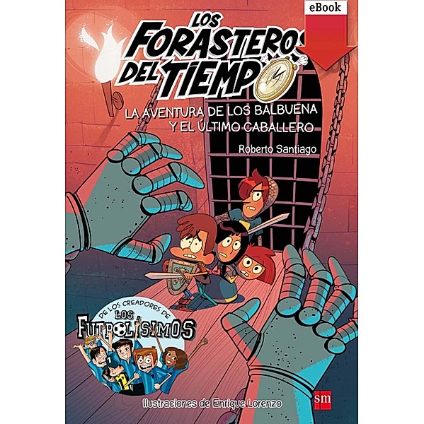 La aventura de los Balbuena y el último caballero / Los Forasteros del Tiempo, Roberto Santiago
