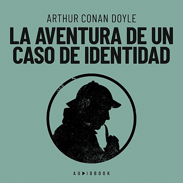 La aventura de un caso de identidad, Arthur Conan Doyle