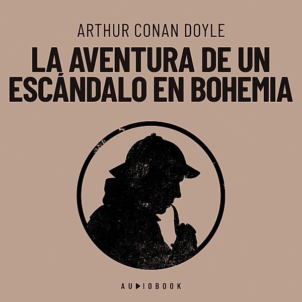 La aventura de un escándalo en Bohemia, Arthur Conan Doyle