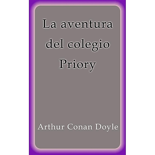 La aventura del colegio Priory, Arthur Conan Doyle