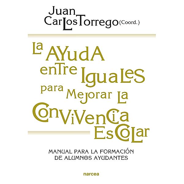 La ayuda entre iguales para mejorar la convivencia escolar / Educación hoy Bd.194, Juan Carlos Torrego
