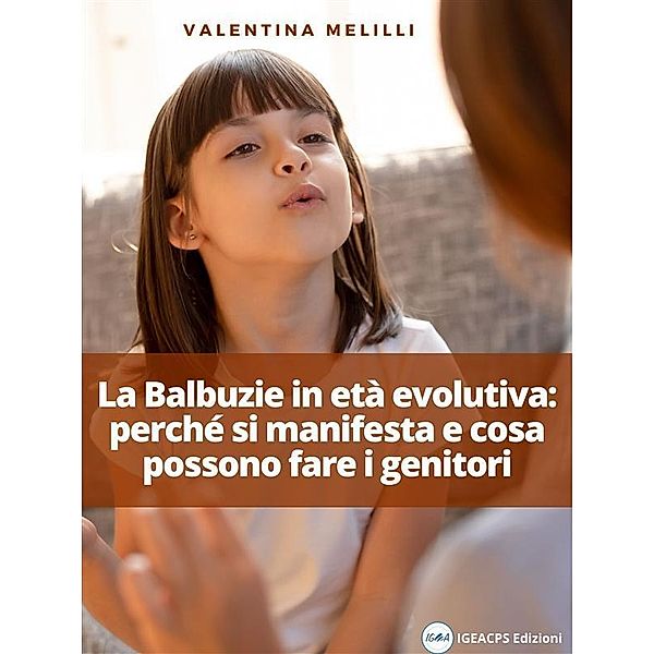 La Balbuzie in età evolutiva: come si manifesta e cosa possono fare i genitori, Valentina Melilli