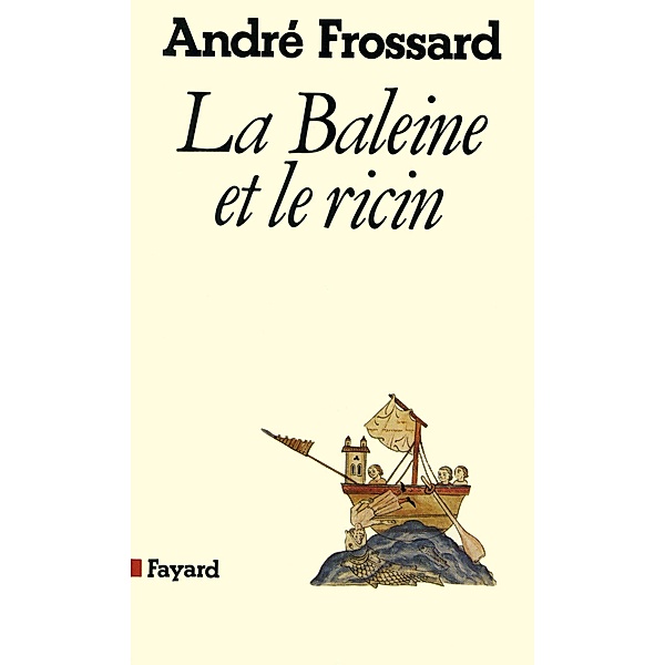 La Baleine et le ricin / Essais, André Frossard