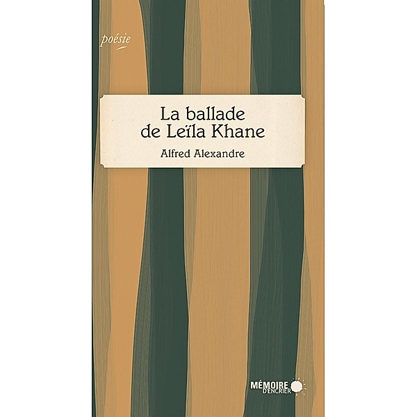 La ballade de Leila Khane / Memoire d'encrier, Alexandre Alfred Alexandre