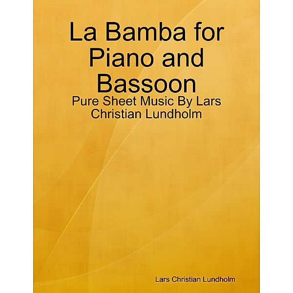 La Bamba for Piano and Bassoon - Pure Sheet Music By Lars Christian Lundholm, Lars Christian Lundholm