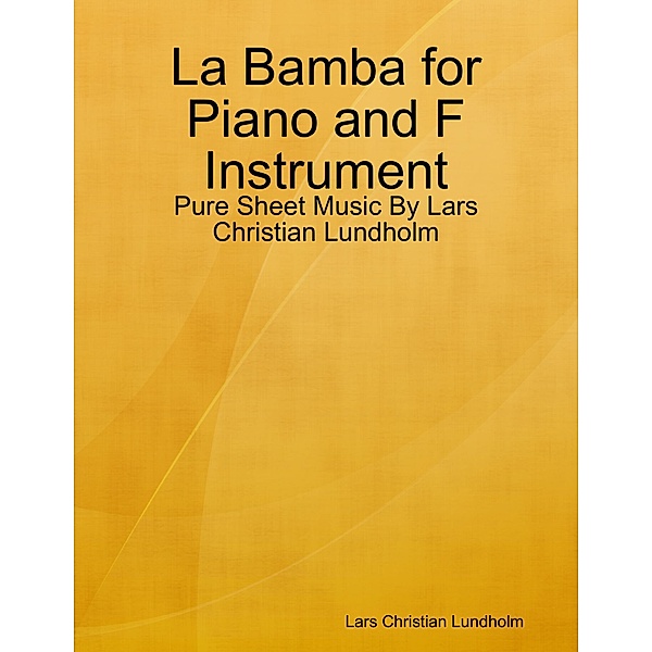 La Bamba for Piano and F Instrument - Pure Sheet Music By Lars Christian Lundholm, Lars Christian Lundholm