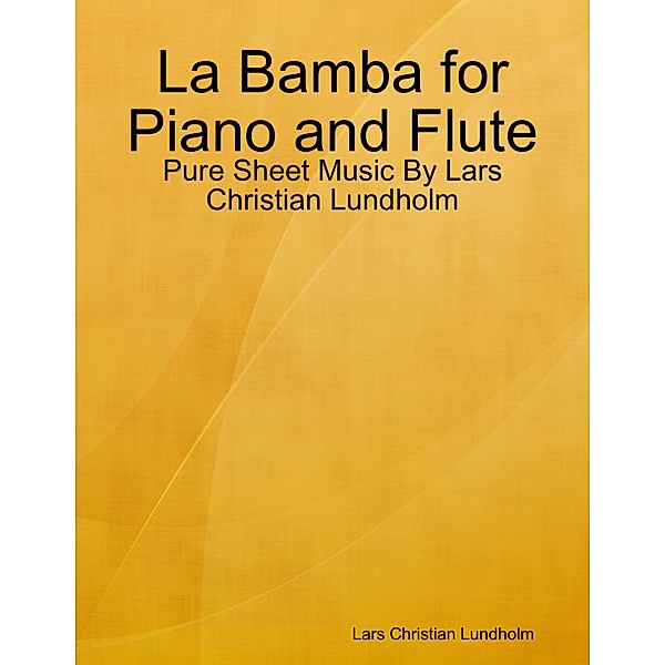 La Bamba for Piano and Flute - Pure Sheet Music By Lars Christian Lundholm, Lars Christian Lundholm