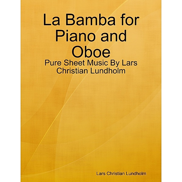 La Bamba for Piano and Oboe - Pure Sheet Music By Lars Christian Lundholm, Lars Christian Lundholm