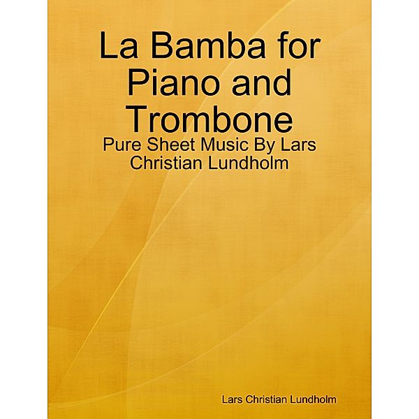 La Bamba for Piano and Trombone - Pure Sheet Music By Lars Christian Lundholm, Lars Christian Lundholm