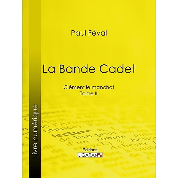 La Bande Cadet, Paul Féval, Ligaran