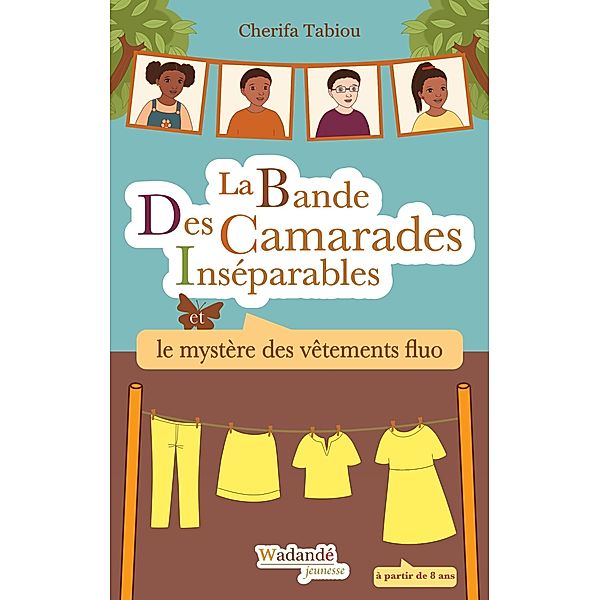 La Bande Des Camarades Inséparables - Le mystère des vêtements fluo / La Bande Des Camarades Inséparables Bd.1, Cherifa Tabiou