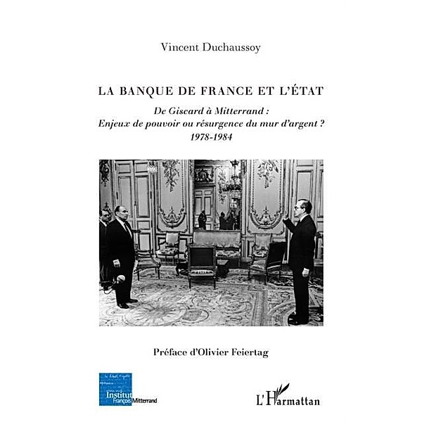 La banque de france et l'etat - de giscard a mitterrand : en / Hors-collection, Vincent Duchaussoy