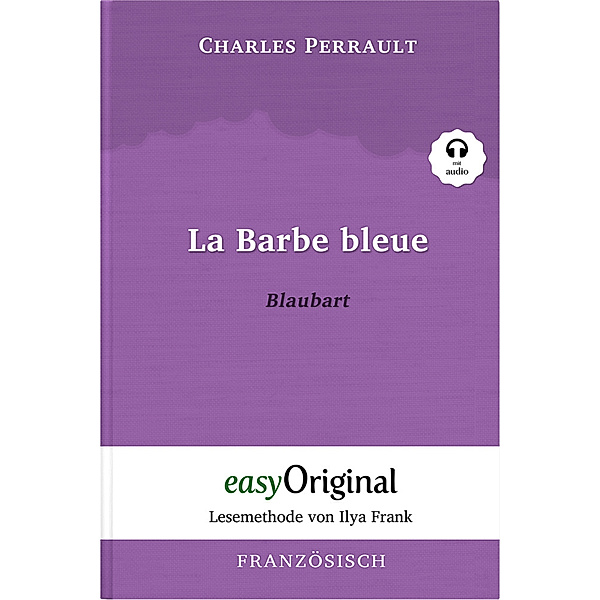 La Barbe bleue / Blaubart (Buch + Audio-CD) - Lesemethode von Ilya Frank - Zweisprachige Ausgabe Französisch-Deutsch, m. 1 Audio-CD, m. 1 Audio, m. 1 Audio, Charles Perrault