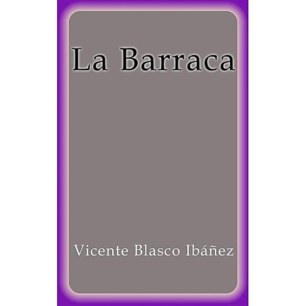 La Barraca, Vicente Blasco Ibáñez