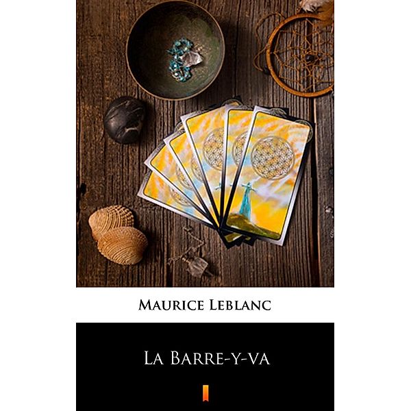 La Barre-y-va, Maurice Leblanc