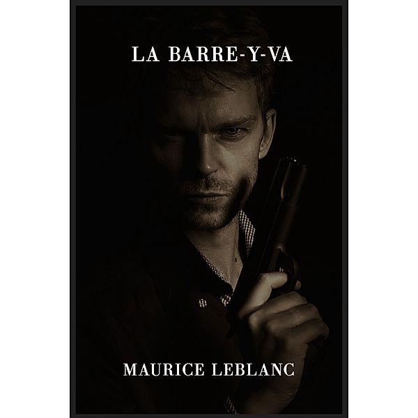 La barre-y-va, Maurice Leblanc