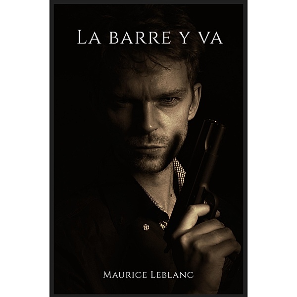 La barre y va, Maurice Leblanc