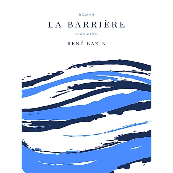 La Barrière, René Bazin