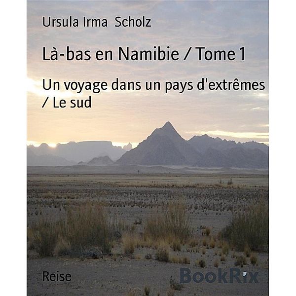 Là-bas en Namibie / Tome 1, Ursula Irma Scholz