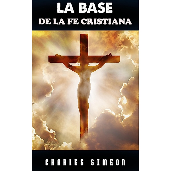 La Base de la fe Cristiana, Charles Simeon