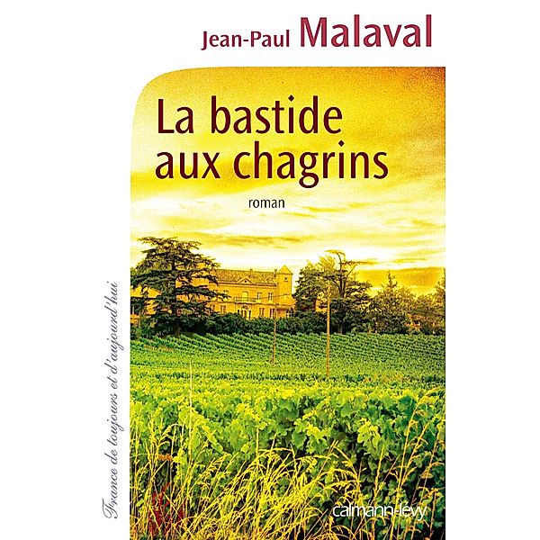 La Bastide aux chagrins / Cal-Lévy-Territoires, Jean-Paul Malaval