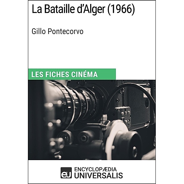 La Bataille d'Alger de Gillo Pontecorvo, Encyclopaedia Universalis