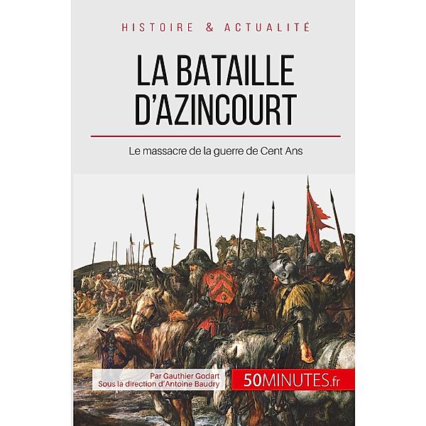 La bataille d'Azincourt, Gauthier Godart, 50 minutes