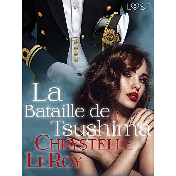 La Bataille de Tsushima - Une nouvelle érotique / LUST, Chrystelle Leroy