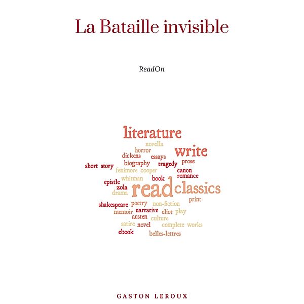 La Bataille invisible - Aventures effroyables de M. Herbert de Renich - Tome II, Gaston Leroux