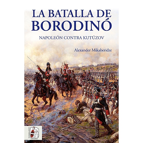 La batalla de Borodinó / Guerras Napoleónicas Bd.1, Alexander Mikaberidze