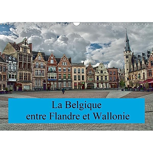 La Belgique, entre Flandre et Wallonie (Calendrier mural 2021 DIN A3 horizontal), Alain Gaymard