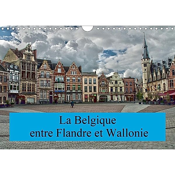 La Belgique, entre Flandre et Wallonie (Calendrier mural 2021 DIN A4 horizontal), Alain Gaymard