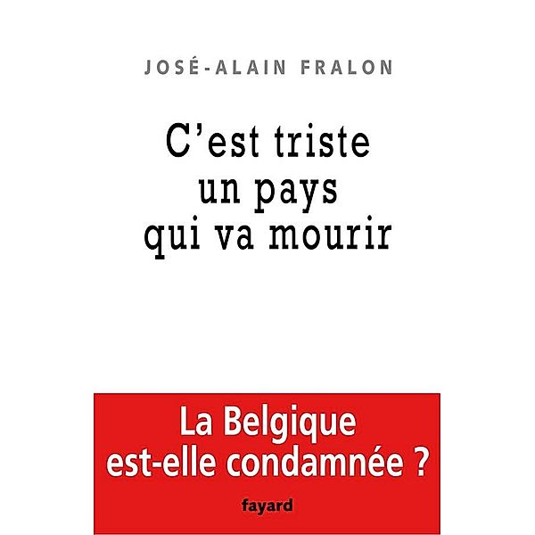 La Belgique est morte, vive la Belgique ! / Documents, José-Alain Fralon