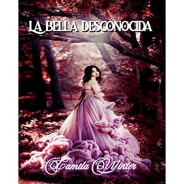 La bella desconocida (Suspenso romántico, #2) / Suspenso romántico, Camila Winter