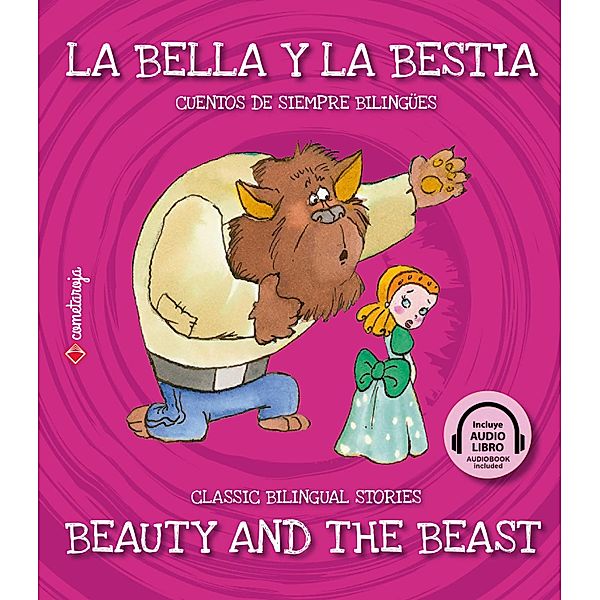 La bella y la bestia / The Beauty And The Beast / Cuentos de siempre bilingües / Classic Bilingual Stories, Esther Sarfatti