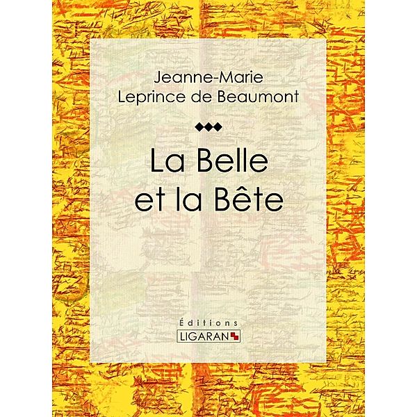 La Belle et la Bête, Jeanne-Marie Leprince de Beaumont, Ligaran