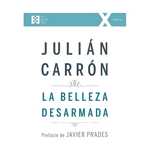 La belleza desarmada / 100XUNO, Julián Carrón