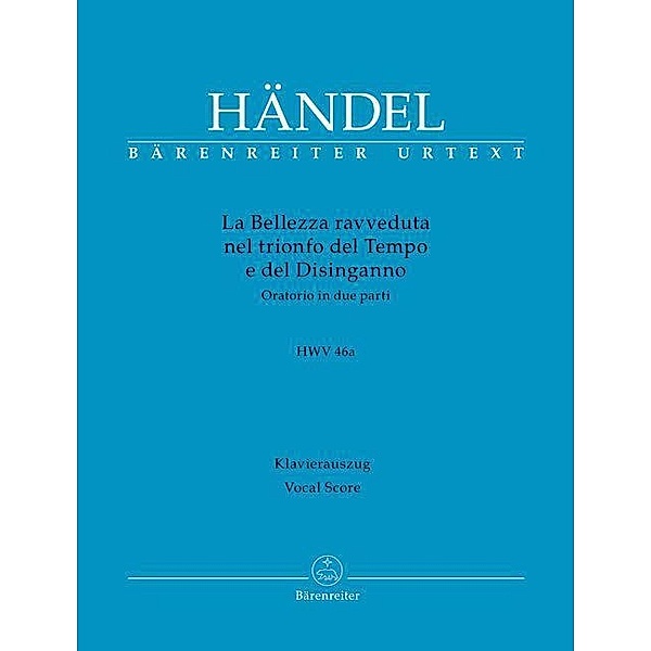 La Bellezza ravveduta nel trionfo del Tempo e del Disinganno HWV 46a -Oratorium in zwei Teilen-, Georg Friedrich Händel