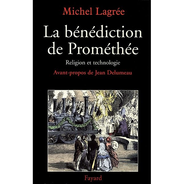 La bénédiction de Prométhée / Nouvelles Etudes Historiques, Michel Lagrée