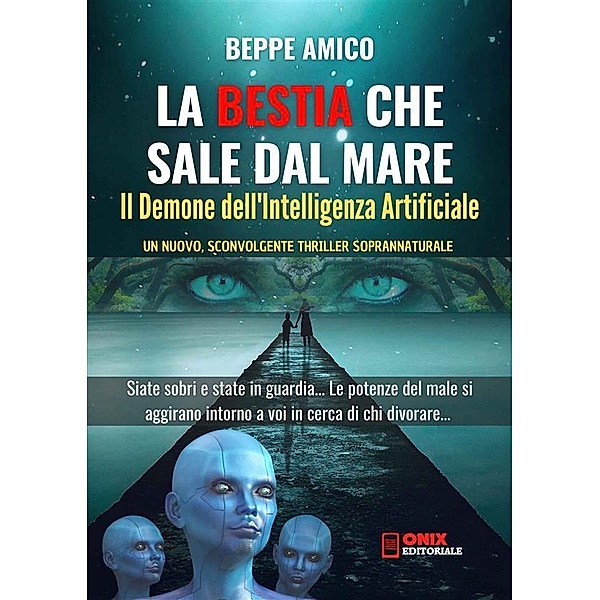 La Bestia che sale dal mare - Il Demone dell'Intelligenza Artificiale / Collana Narrativa Bd.2, Beppe Amico