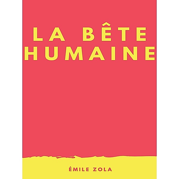 La Bête Humaine, Emile Zola