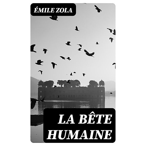 La Bête humaine, Émile Zola