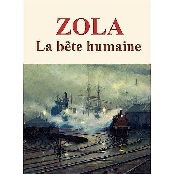 La bête humaine, Emile Zola