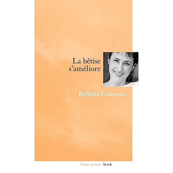 La bêtise s'améliore / Essais - Documents, Belinda Cannone