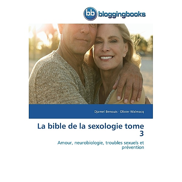 La bible de la sexologie tome 3, Djamel Benouis, Olivier Walmacq